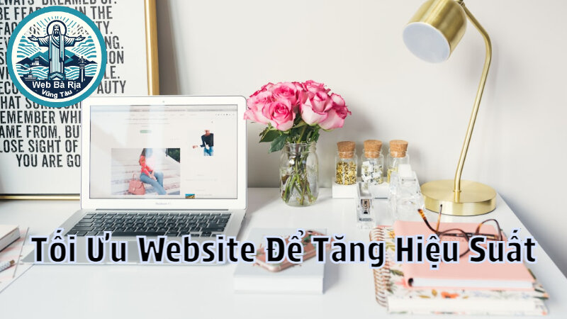 Cách Tối Ưu Website Bán Hàng Để Tăng Hiệu Suất