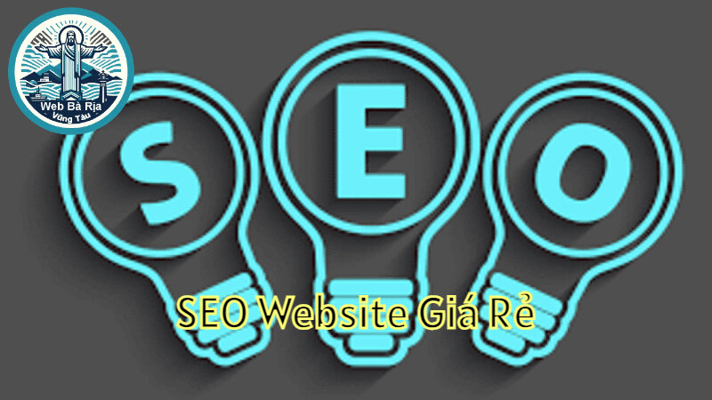 Dịch Vụ SEO Website Giá Rẻ Tại Vũng Tàu