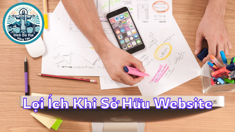 Lợi Ích Khi Sở Hữu Website Doanh Nghiệp Tại Bà Rịa