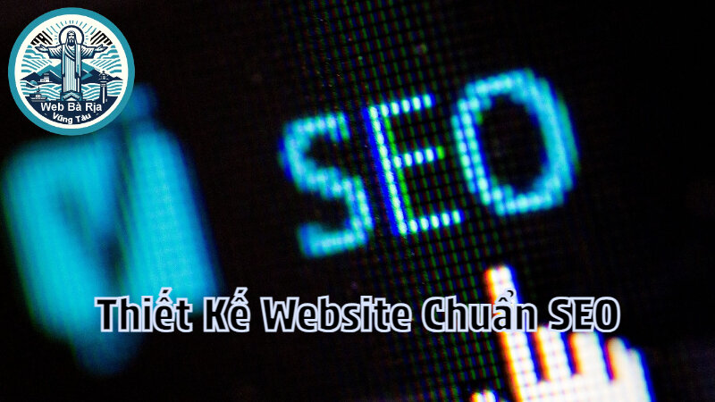 Thiết Kế Website Chuẩn SEO Để Tăng Khả Năng Tiếp Cận